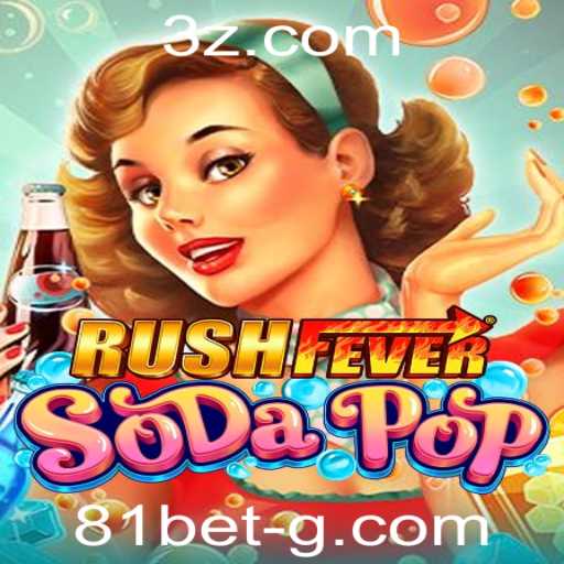 Descubra RushFeverSodaPop: A Nova Sensação dos Jogos com 81 Bet